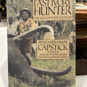 The Last Ivory Hunter Book by Peter Hathaway Capstick